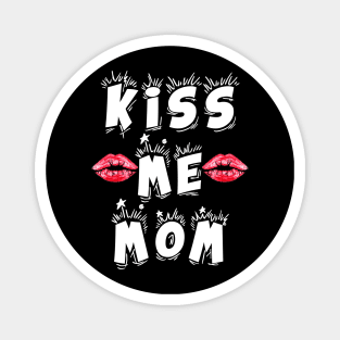 Kiss Me Mom Magnet